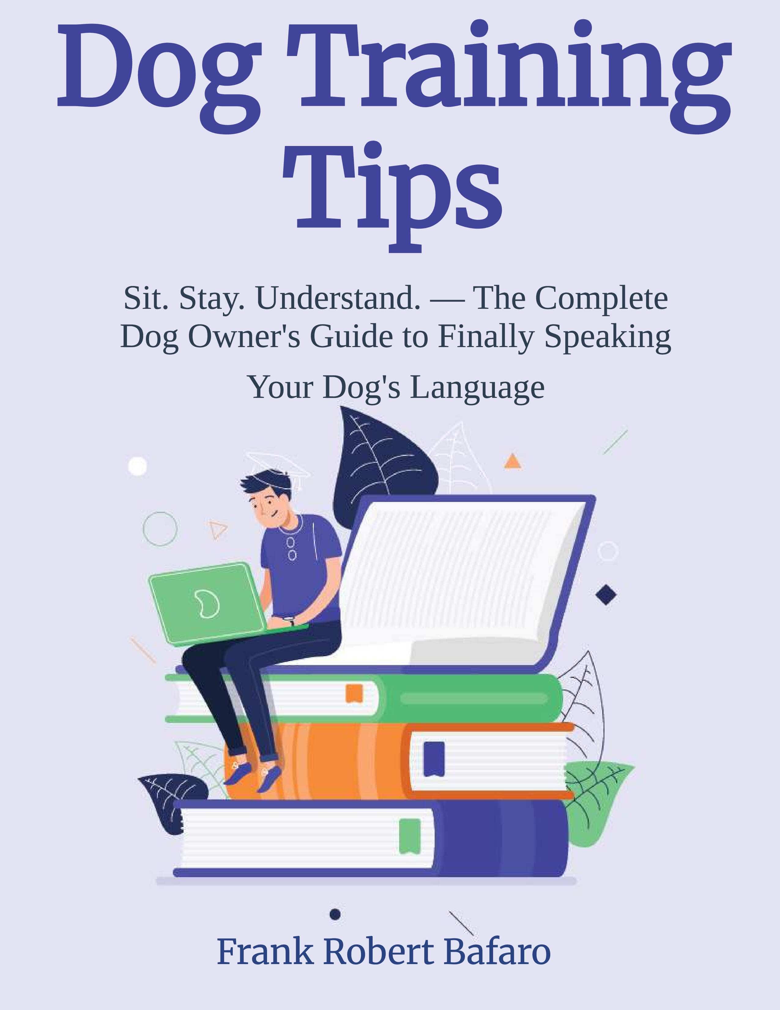 Book cover of 'Dog Training Tips' by Frank Robert Bafaro with a person sitting on books and a laptop.